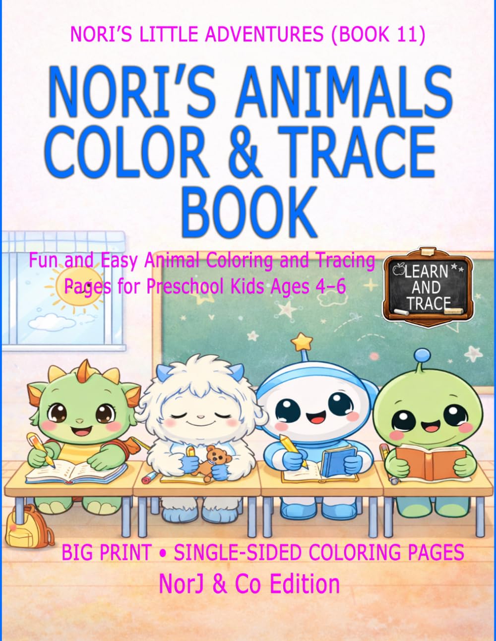 NORI’S ANIMALS COLOR & TRACE BOOK: Fun and Easy Animal Coloring and Tracing Pages for Preschool Kids Ages 4–6 (Nori’s Little Adventures)
