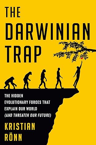 The Darwinian Trap: The Hidden Evolutionary Forces That Explain Our World (and Threaten Our Future)-Wow! eBook