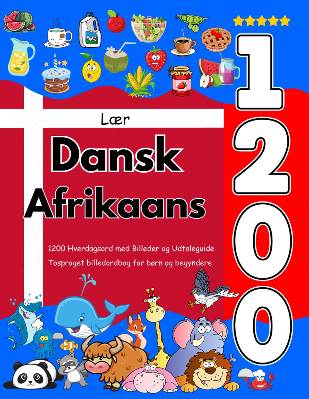 Lær Dansk Afrikaans: 1200 Hverdagsord med Billeder og Udtaleguide: Tosproget billedordbog for børn og begyndere