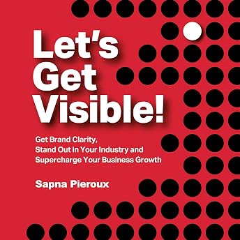 Let's Get Visible! Audiobook by Sapna Pieroux episode artwork