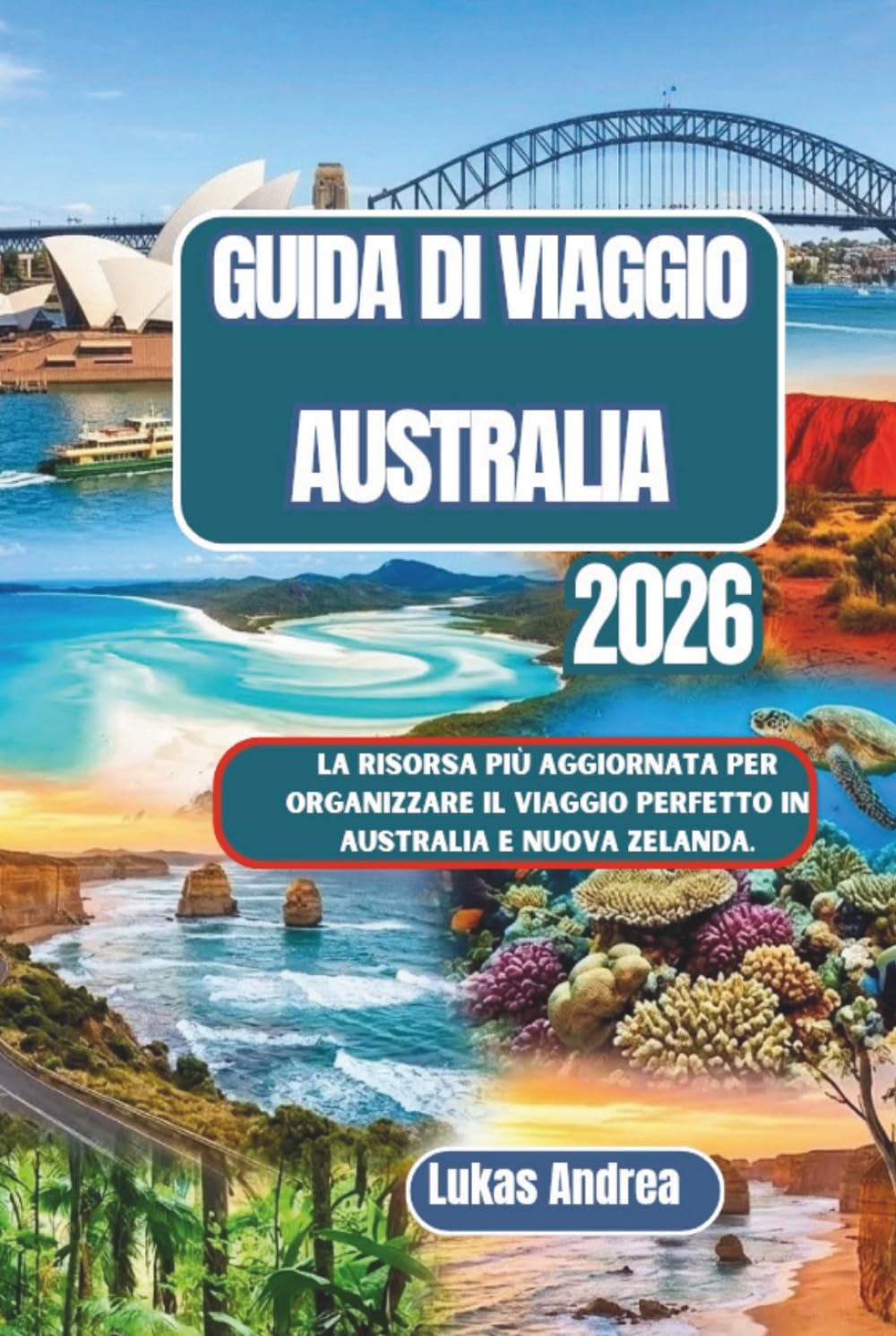 Guida di viaggio Australia 2026: La risorsa più aggiornata per organizzare il viaggio perfetto in Australia e Nuova Zelanda.