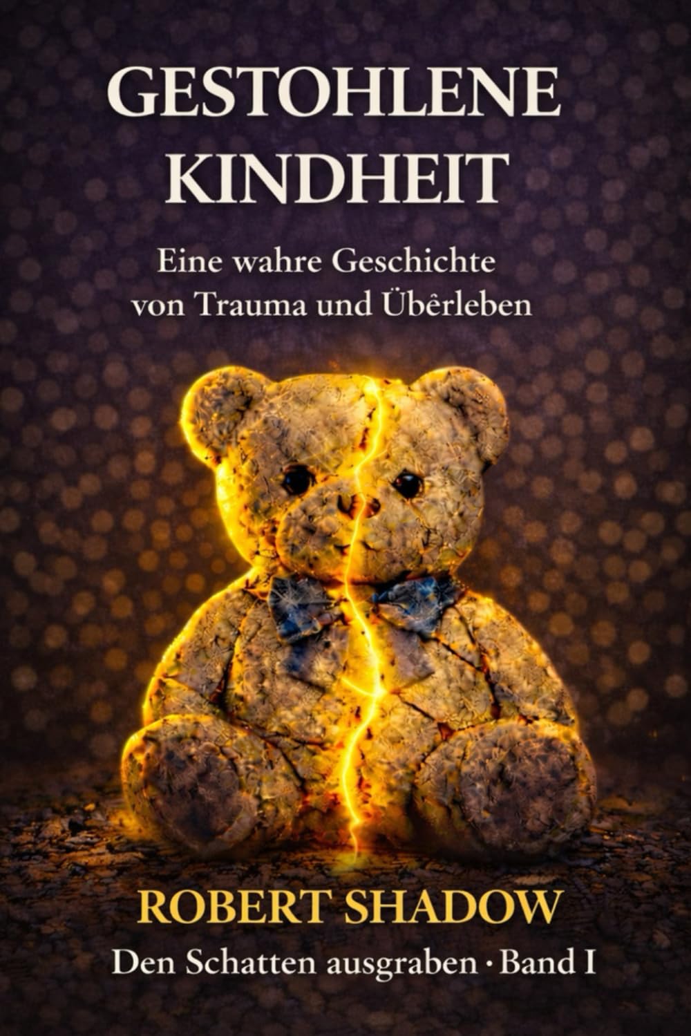 Gestohlene Kindheit: Eine wahre Geschichte von Trauma und Überleben (Den Schatten ausgraben)