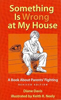 Something Is Wrong at My House A Book About Parents Fighting