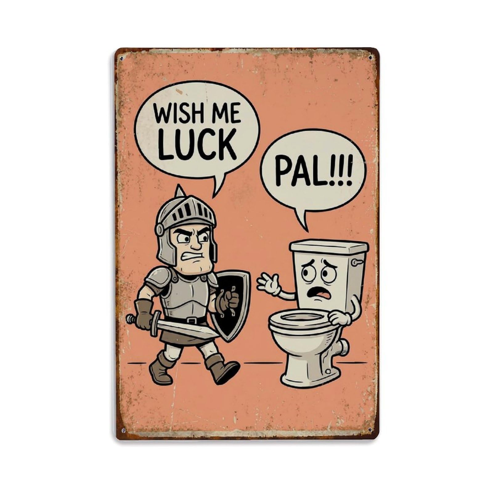 Wish Me Luck Pal Funny Vintage Humorous Toilet Metal Tin Sign