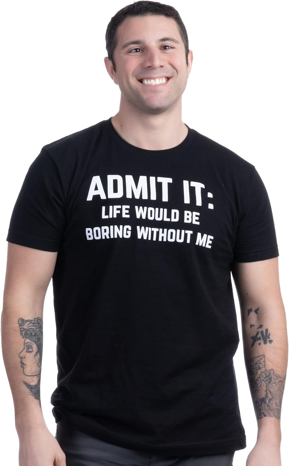 Admit it, Life Would be Boring Without Me | Funny Tee Shirt, Sarcastic Saying Humor Joke T-Shirt for Men Women - Image 2