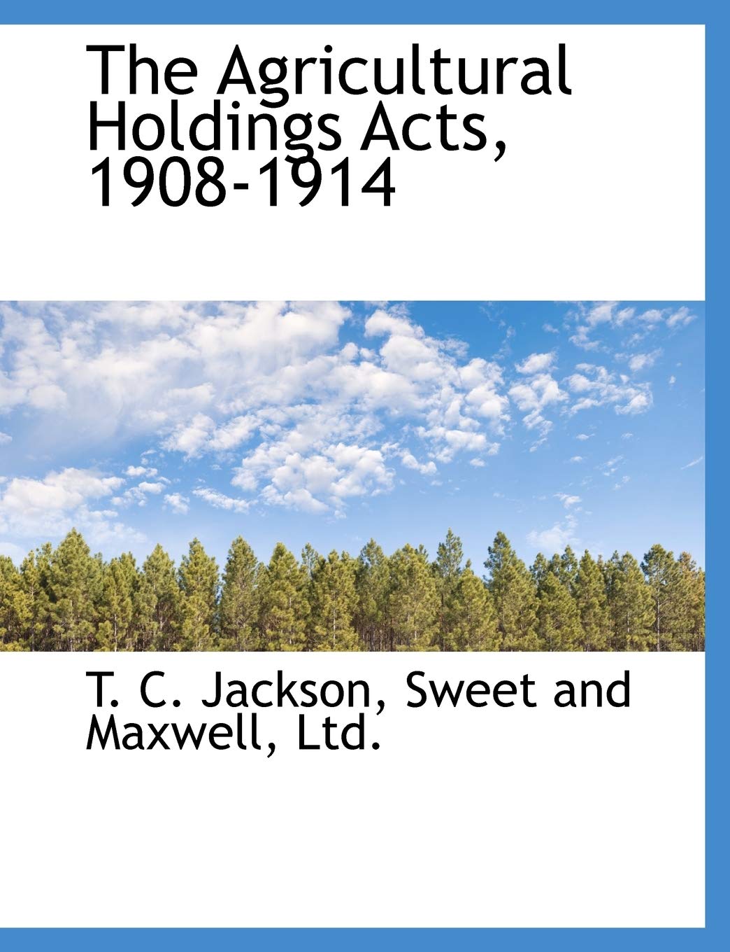 The Agricultural Holdings Acts, 1908-1914