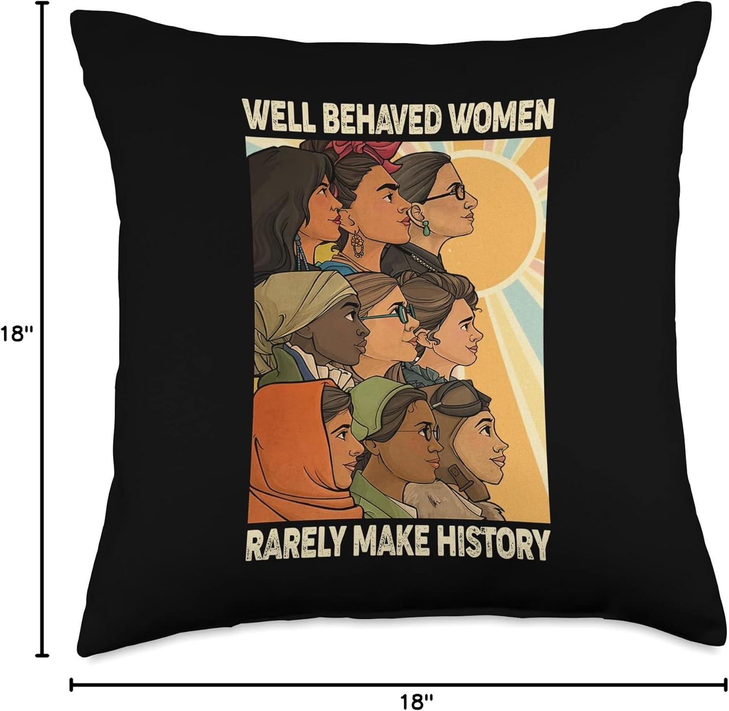 Well Behaved Women Rarely Make History World Female Feminist Throw Pillow