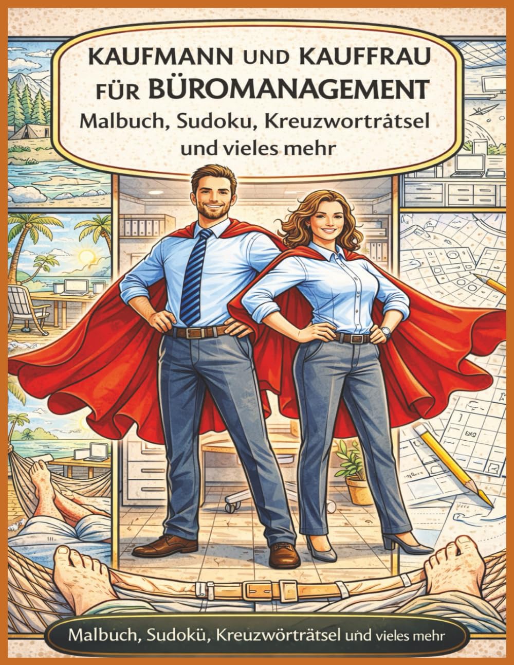 Kaufmann und Kauffrau für Büromanagement – Das große Rätsel- und Malbuch für Erwachsene: Sudoku, Kreuzworträtsel, Wortsuchrätsel und Ausmalbilder für Ausbildung, Prüfungsvorbereitung und Büroalltag
