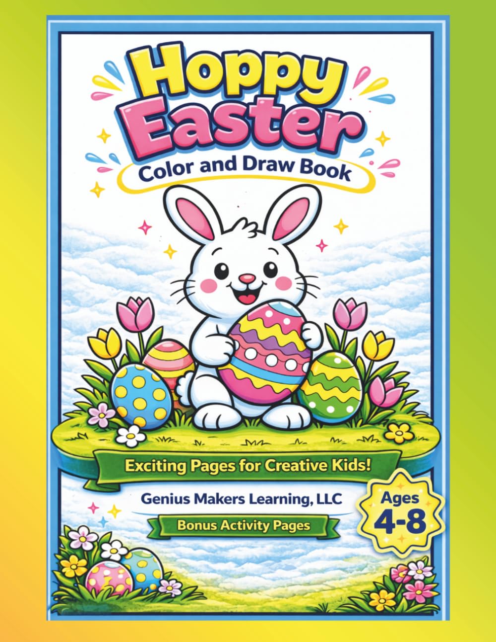 Hoppy Easter: Color and Draw Book for Kids Ages 4–8: A Fun and Interactive Coloring & Drawing Activity Book to Spark Creativity, Imagination, and Confidence