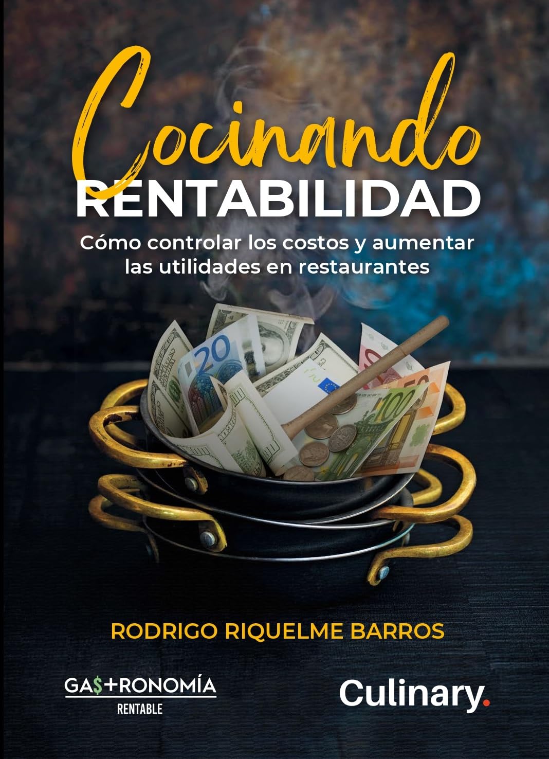 Cocinando Rentabilidad: Cómo controlar los costos y aumentar las utilidades en restaurantes. (Gestión de restaurantes y afines) (Spanish Edition)