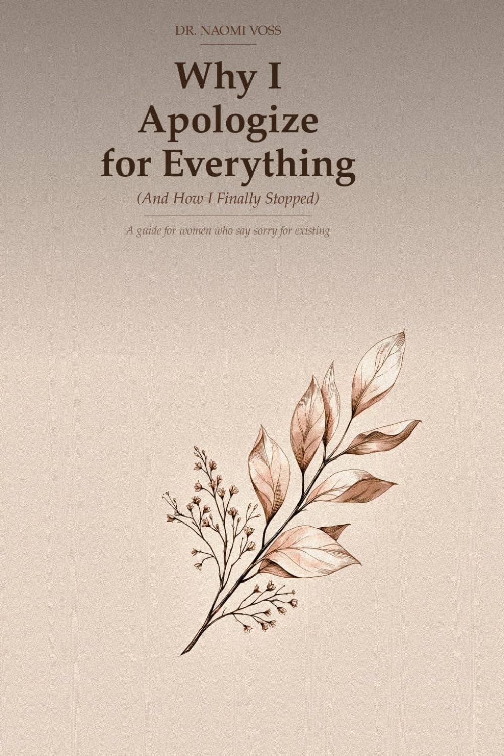 Why I Apologize for Everything (And How I Finally Stopped): A guide for women who say sorry for existing (Healing Her: A 5-Book Women’s Psychology Series)