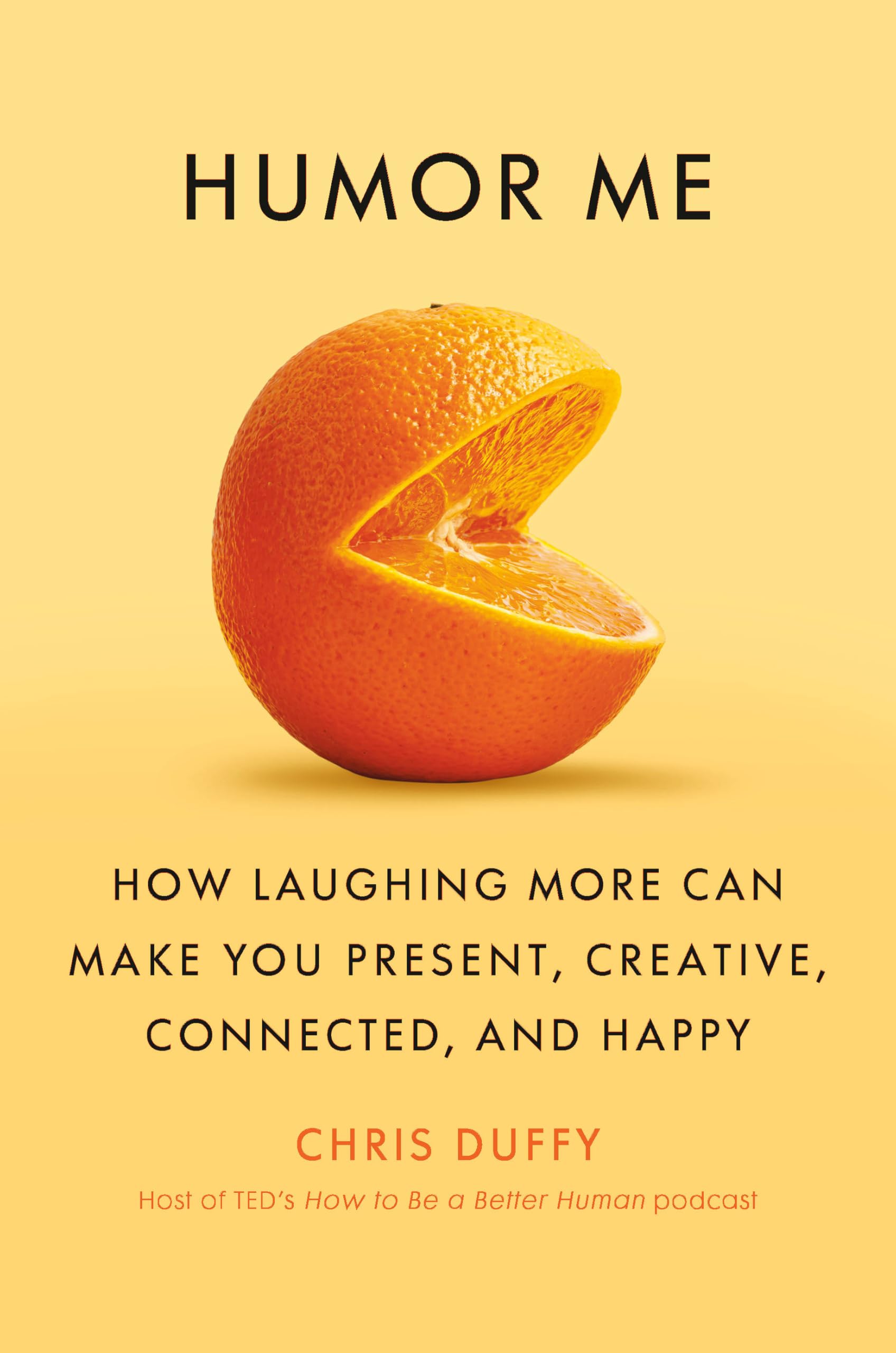 Knopf Doubleday Publishing Group | Humor Me | Humor Me: How Laughing More Can Make You Present, Creative, Connected, and Happy