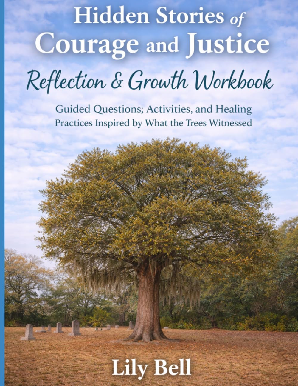 Hidden Stories of Courage and Justice Companion: Guided Questions, Activities, and Healing Practices Inspired by What the Trees Witnessed. (Nature watched. History happened. We remember.)      Paperback – Large Print, March 26, 2026