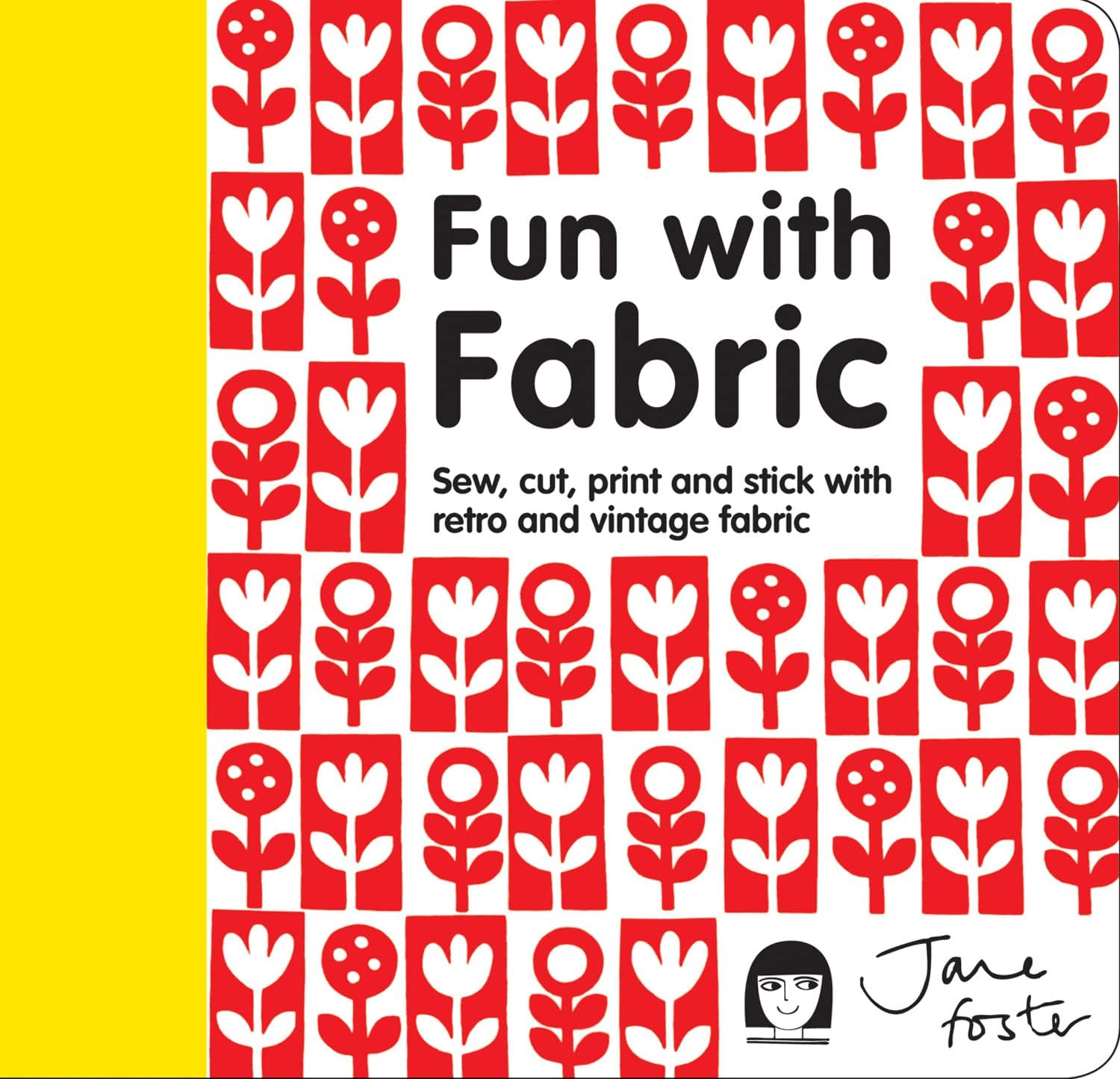 Fun with Fabric: Sew, cut, print and stick with retro and vintage fabric