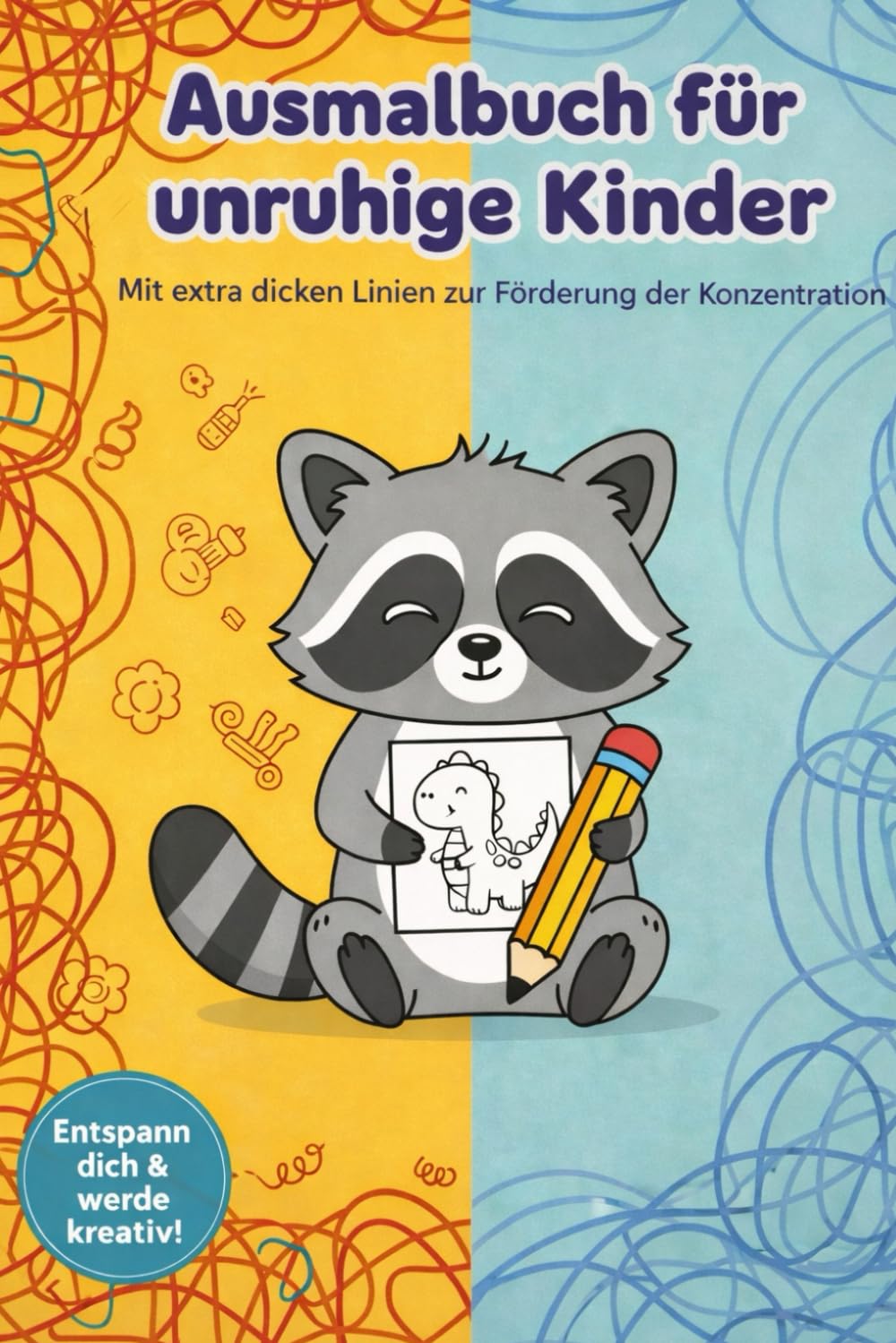 Ausmalbuch für unruhige Kinder: Ruhige Malaufgaben zur Förderung von Konzentration, Fokus und Entspannung – ideal für Kinder von 5–8 Jahren