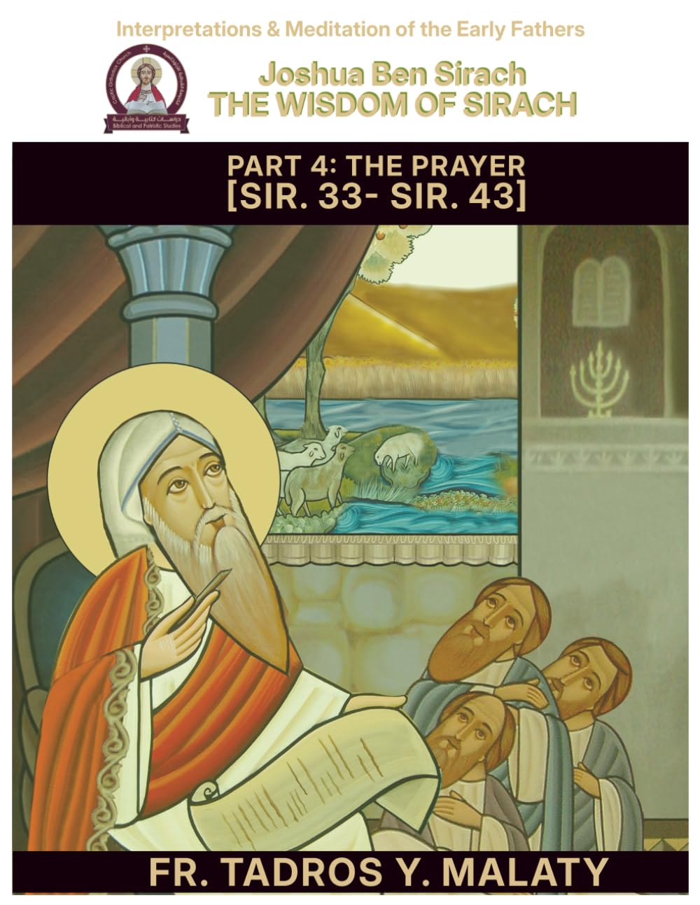 THE WISDOM OF SIRACH - Part Four: THE PRAYER [Sir. 33- Sir. 43] (Patristic Commentary on the Old Testament)