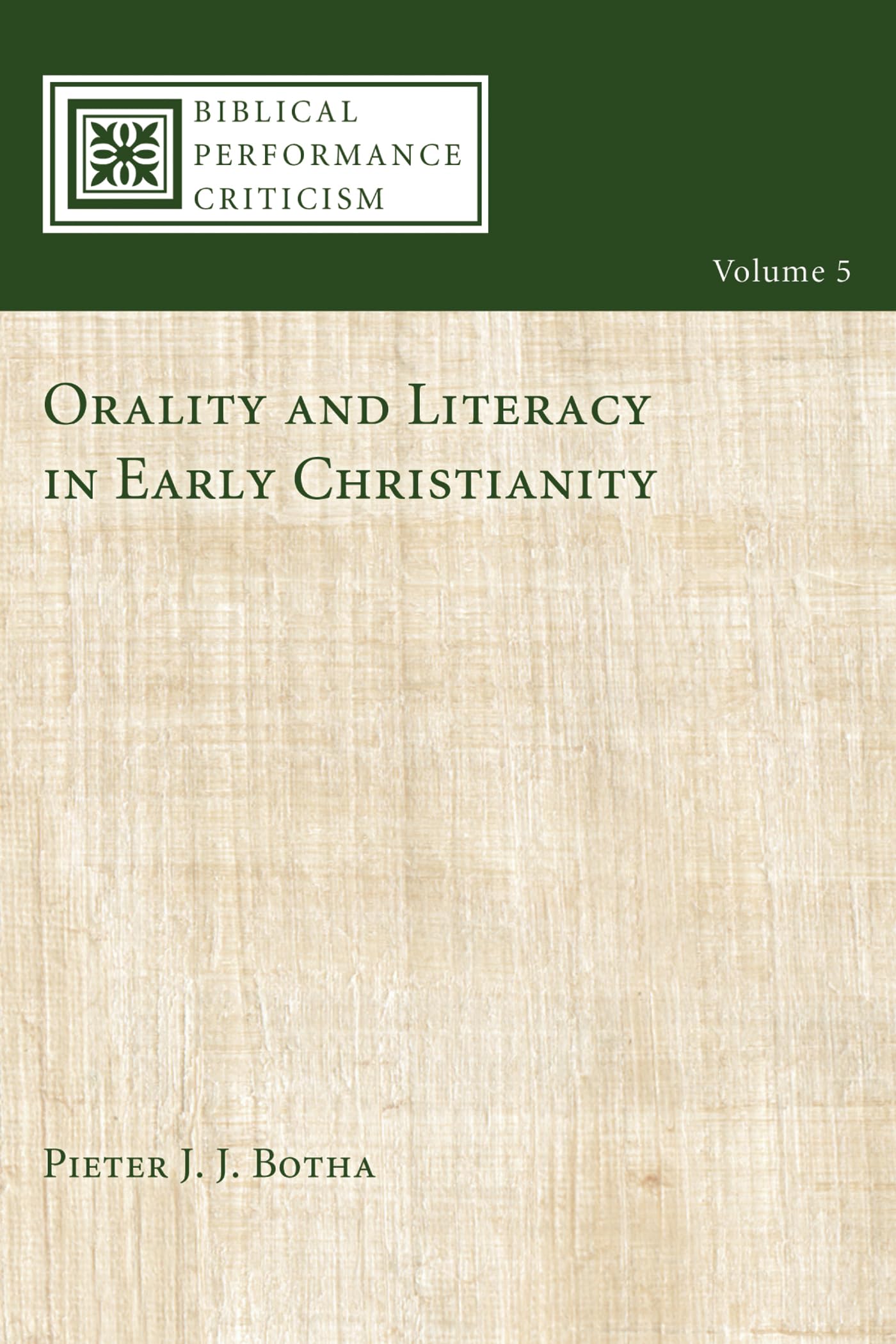 Orality and Literacy in Early Christianity: 5 (Biblical Performance Criticism)