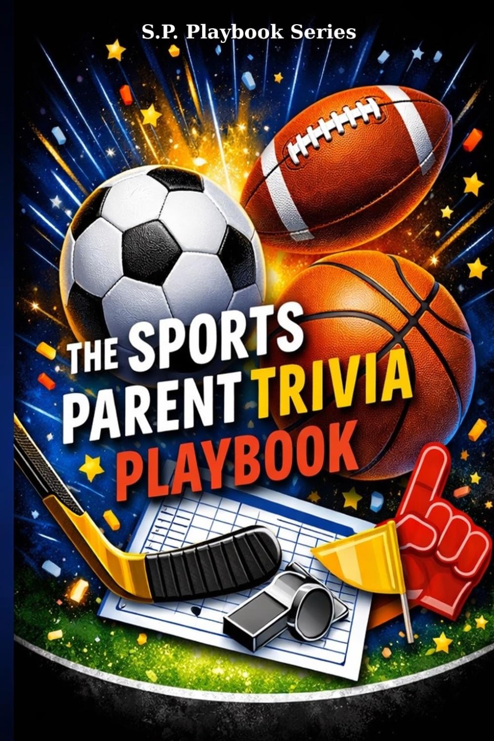 Sports Parent Trivia Playbook: Fun, Challenging, and Family-Friendly Sports Trivia (Sports Parent Playbook Series)