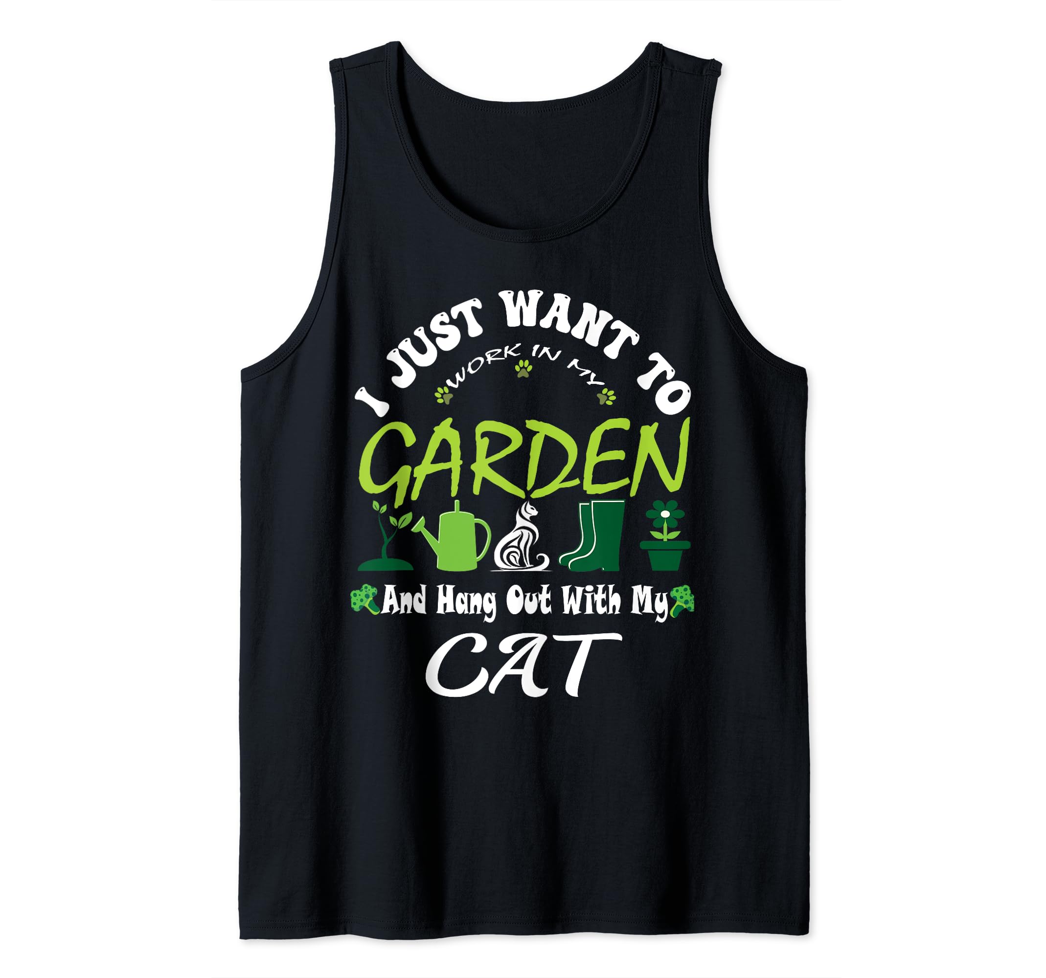 I Just Want To Work In My Garden And Hang Out With My-cat Tank Top