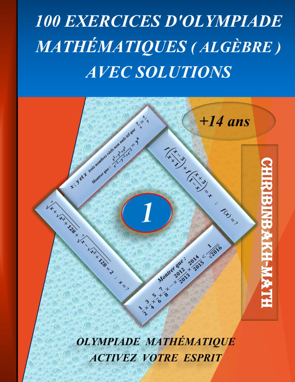 100 EXERCICES D'OLYMPIADE MATHÉMATIQUE (ALGÈBRE) SOIGNEUSEMENT SÉLECTIONNÉS AVEC SOLUTIONS: OLYMPIADE MATHÉMATIQUE ACTIVEZ VOTRE ESPRIT