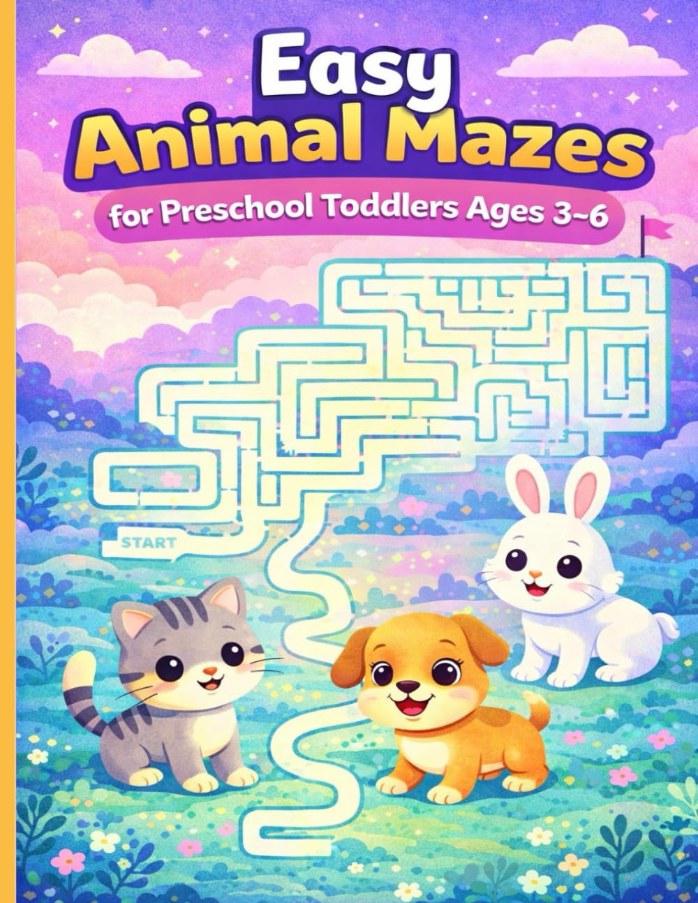 Easy Animal Mazes for Preschool Toddlers Ages 3–6: Fun & Simple Maze Puzzles with Cute Animals to Build Focus Confidence, and Fine Motor Skills