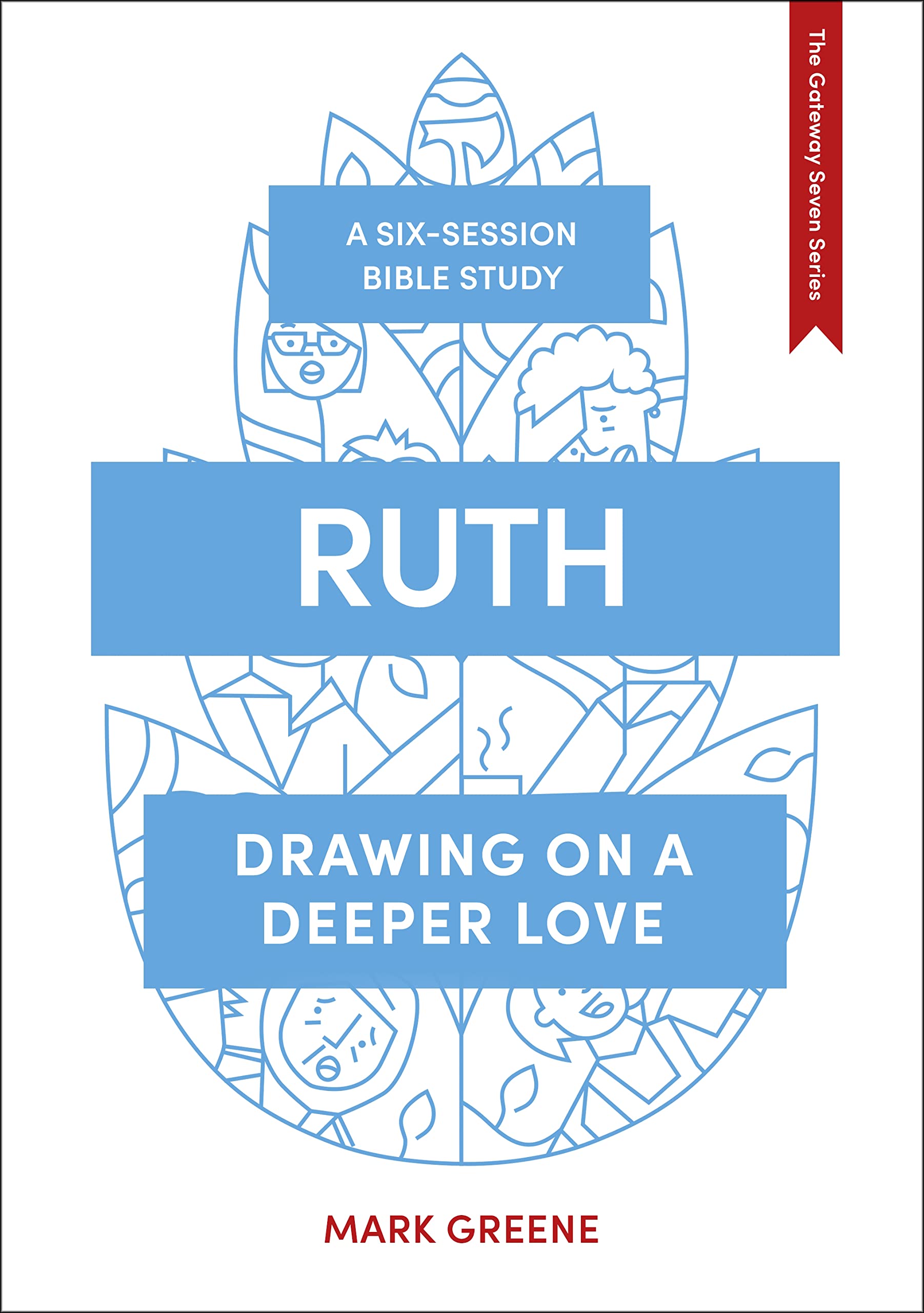 Ruth: Drawing on a deeper love (The Gateway Seven Series, 7)