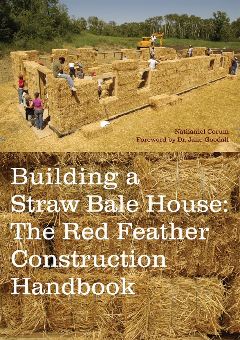 Building a Straw Bale House: The Red Feather Construction Handbook