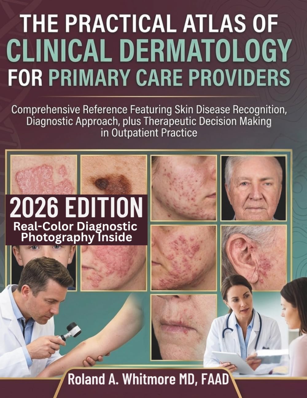 The Practical Atlas of Clinical Dermatology for Primary Care Providers: Comprehensive Reference Featuring Skin Disease Recognition, Diagnostic ... Practice (The Practical Dermatology Series)