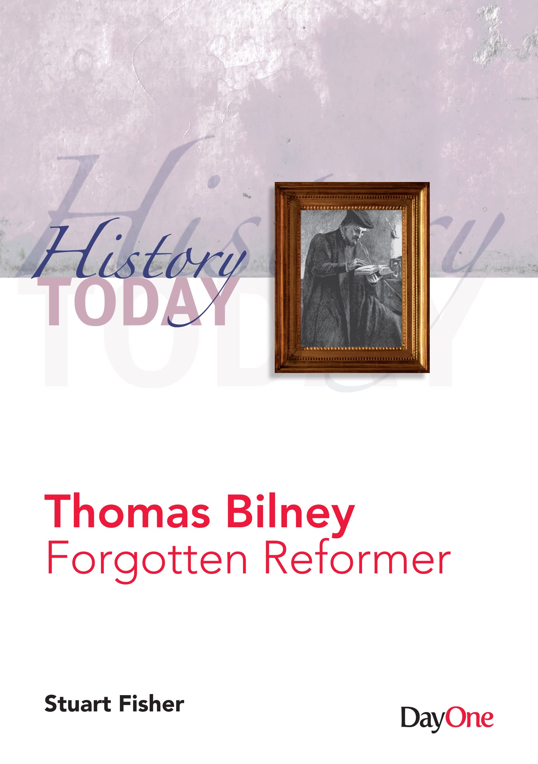 History Today - Thomas Bilney: Forgotten Reformer
