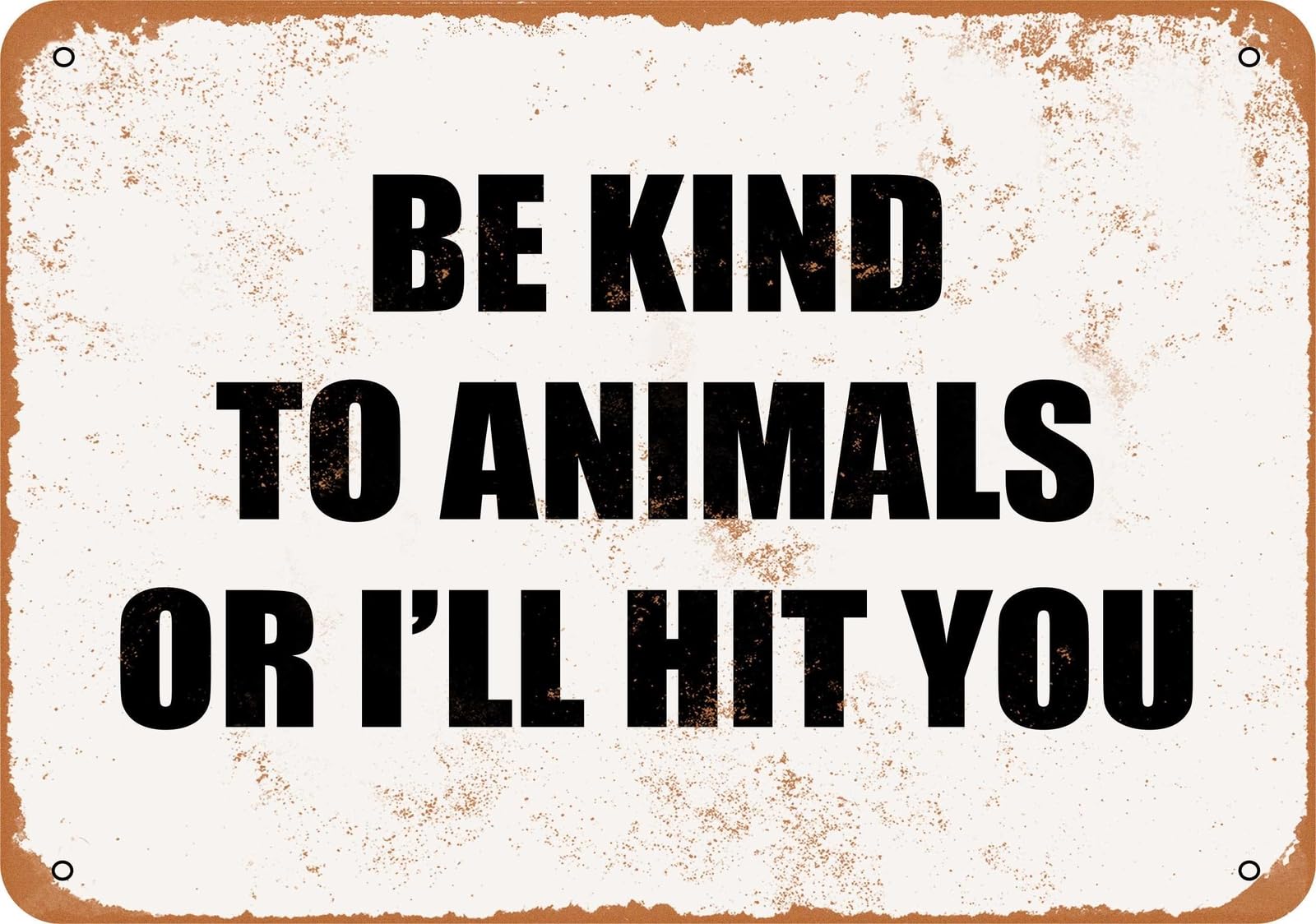Miaomansenstore Metal Sign - Be Kind To Animals Or I'll Hit You- Vintage Look Home Decor