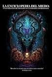 La Enciclopedia del Miedo: Una Colección de Monstruos y Entidades Aterradoras (Spanish Edition)