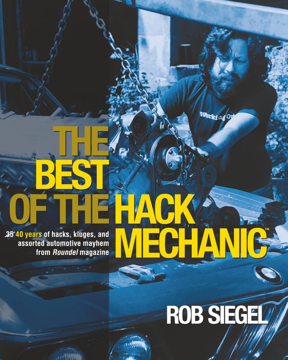 The Best Of The Hack Mechanic: 40 years of hacks, kluges, and assorted automotive mayhem from Roundel magazine