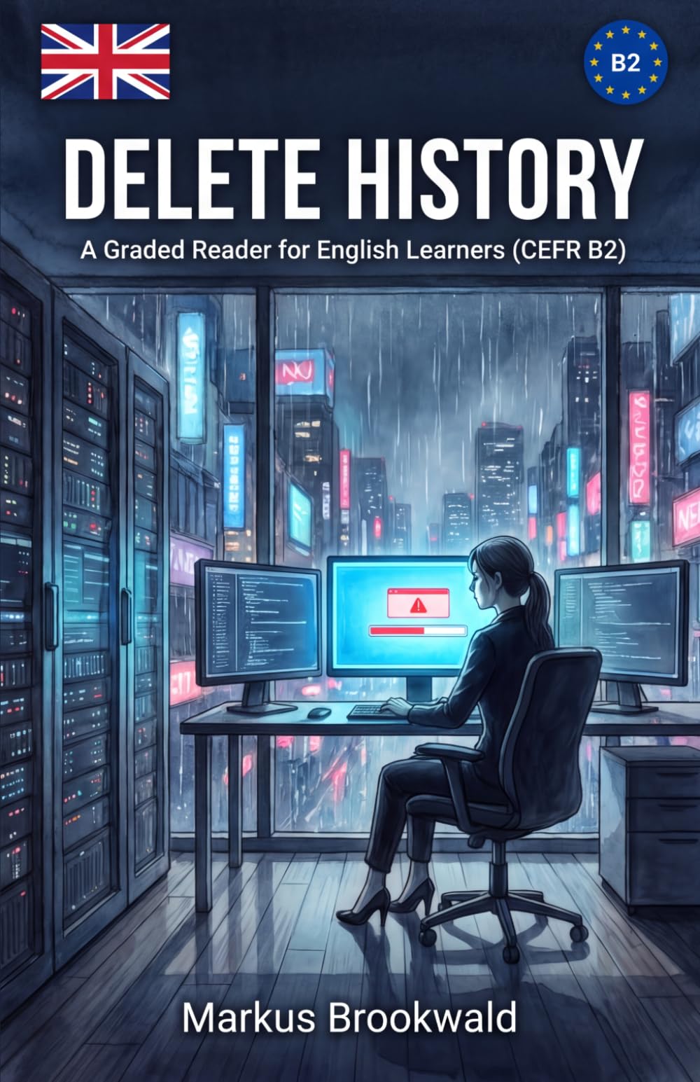 Delete History: A Graded Reader for English Learners (CEFR B2) (English Graded Readers by Markus Brookwald)
