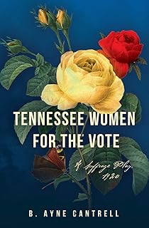 Tennessee Women for the Vote: A Suffrage Play, 1920