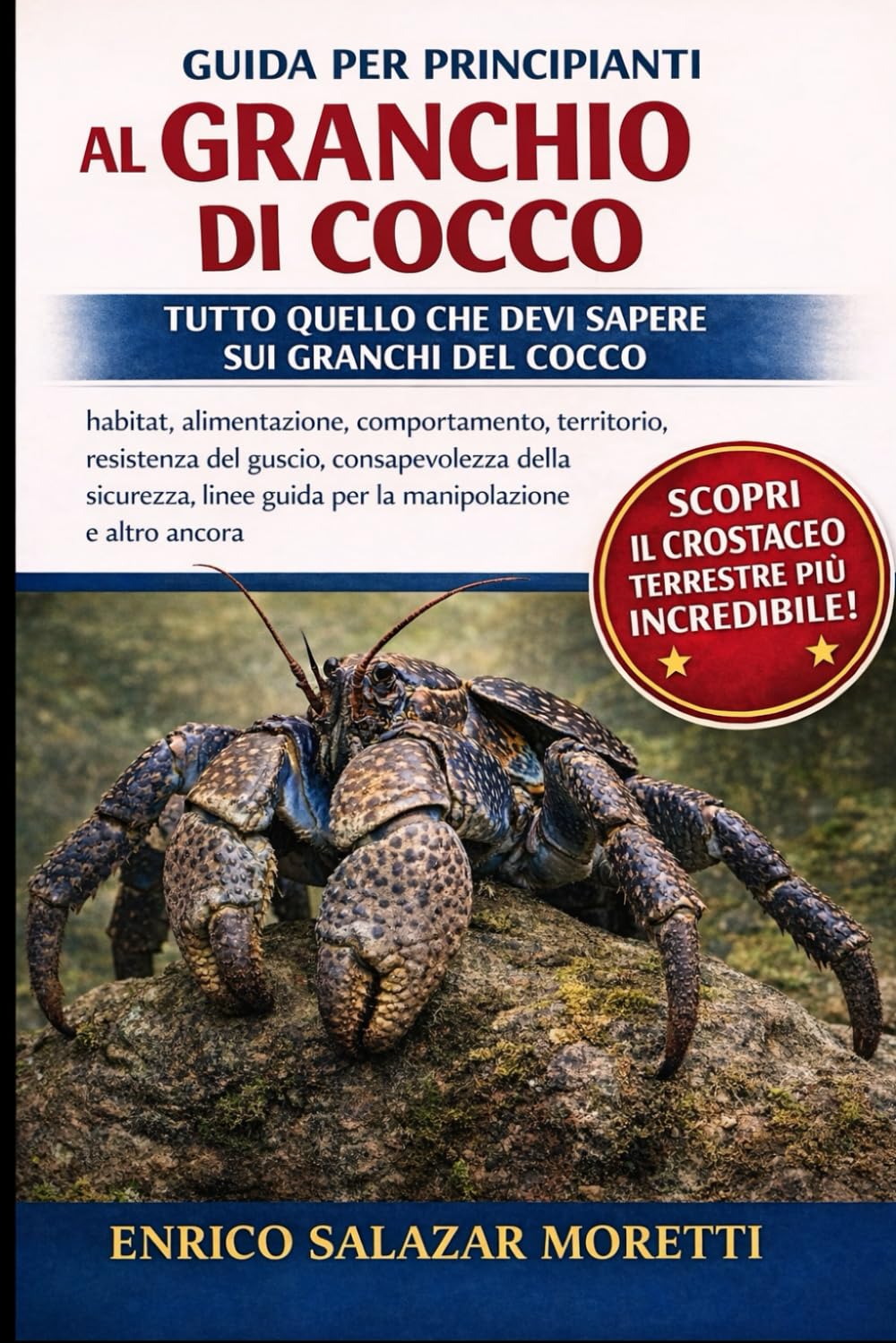 GUIDA PER PRINCIPIANTI AL GRANCHIO DI COCCO: Tutto quello che devi sapere sui granchi del cocco: habitat, alimentazione, comportamento, territorio, ... guida per la manipolazione e altro ancora
