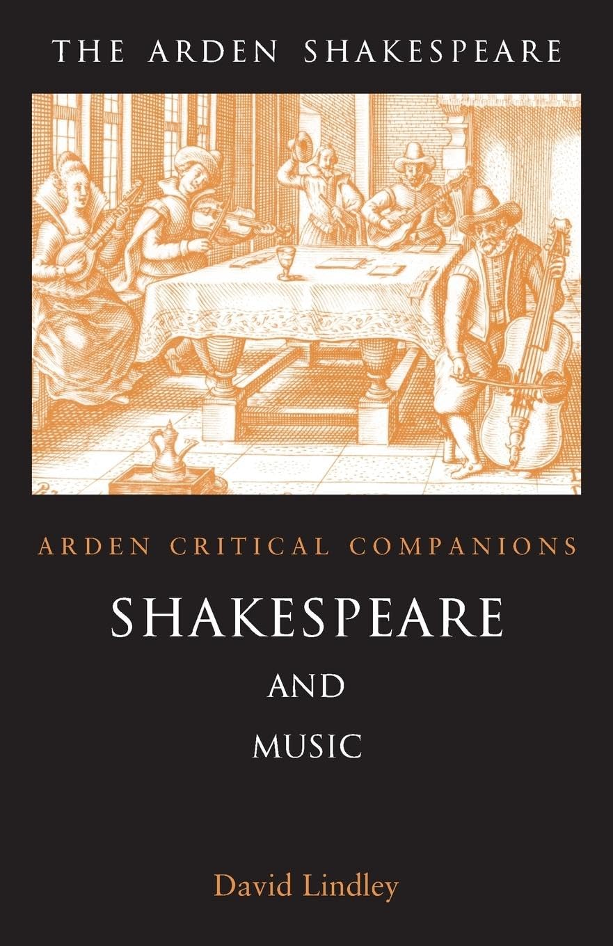 Shakespeare And Music: Arden Critical Companions
