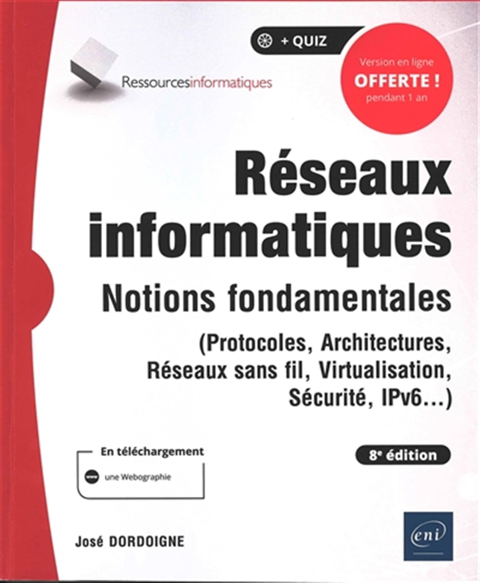 Réseaux informatiques: Notions fondamentales (protocoles, architectures, réseaux sans fil, virtualisation, sécurité, IPv6...)