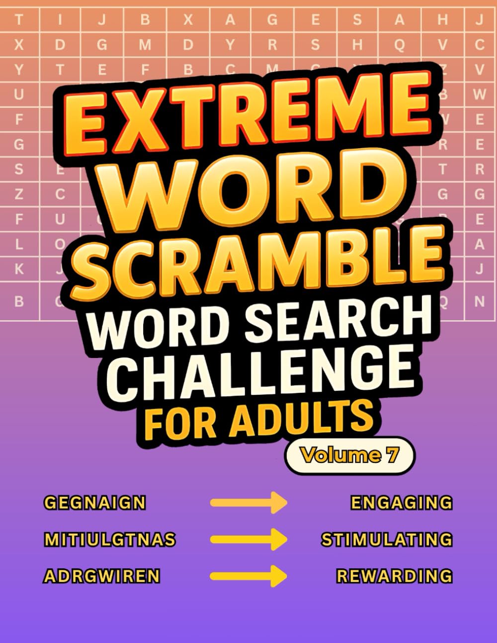 Extreme Word Scramble Word Search Challenge for Adults Volume 7: Boost Focus and Concentration with 100 Challenging Word Search Games