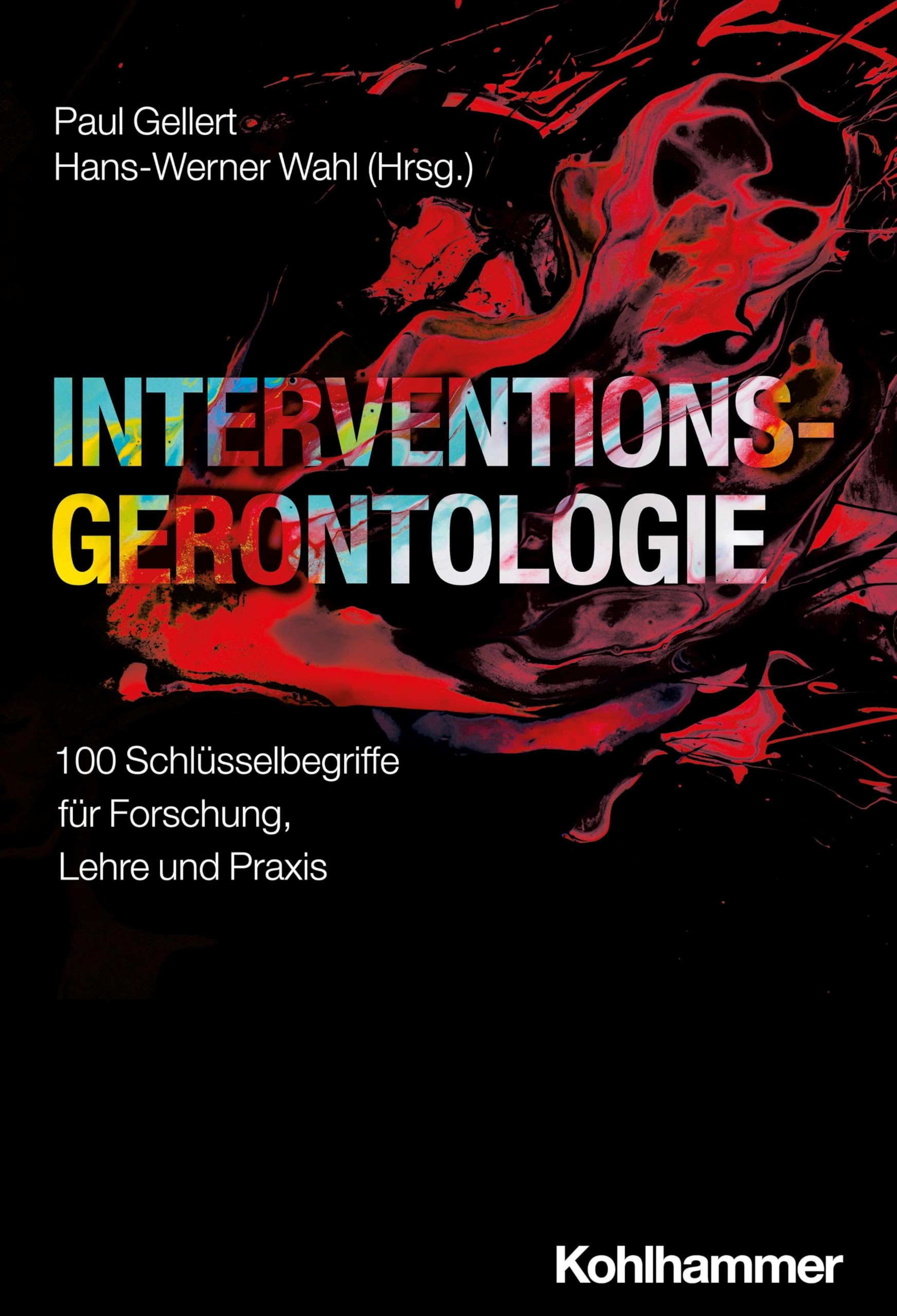 Interventionsgerontologie: 100 Schlüsselbegriffe für Forschung, Lehre und Praxis