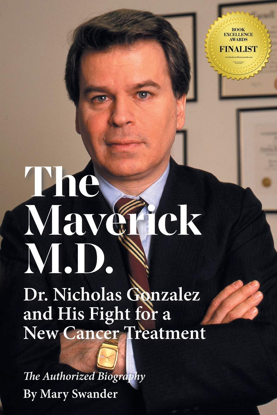 The Maverick M.D. - Dr. Nicholas Gonzalez and His Fight for a New Cancer Treatment