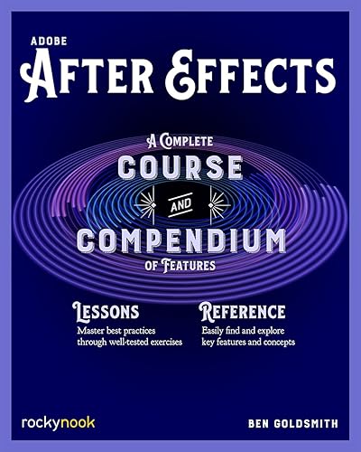 Adobe After Effects: A Complete Course and Compendium of Features (Course and Compendium, 5)