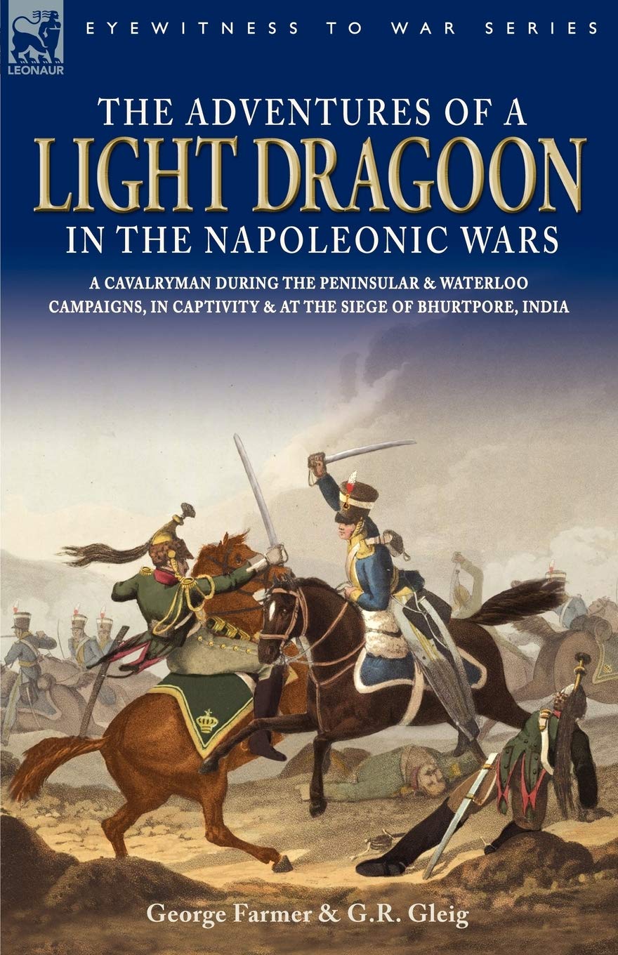 The Adventures of a Light Dragoon in the Napole. Farmer, Gleig<|