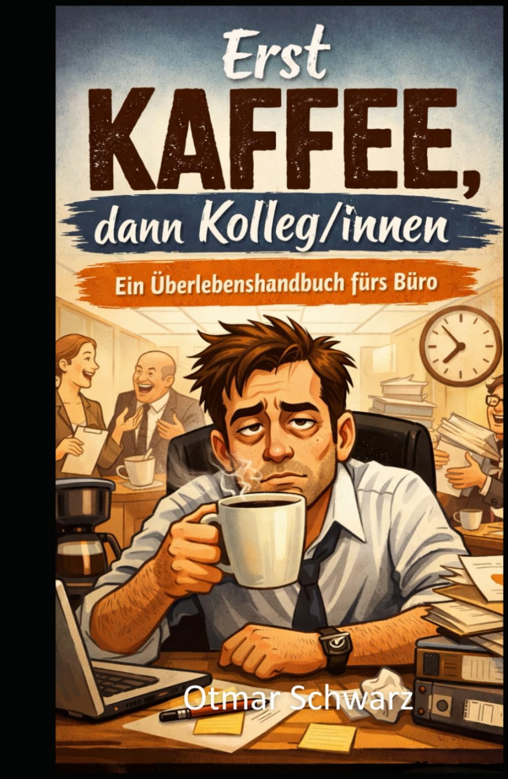 Erst Kaffee, dann Kolleg/innen: Ein Überlebenshandbuch fürs Büro (Kaffeebücher)