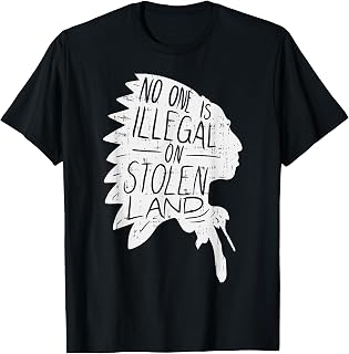 No One is Illegal On Stolen Land Shirt Indigenous Immigrant T-Shirt