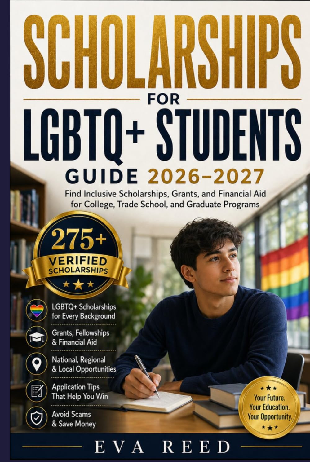 Scholarships for LGBTQ+ Students 2026–2027 Edition: How LGBTQ+ Students Can Find Scholarships, Grants, Inclusive Colleges, and Financial Aid