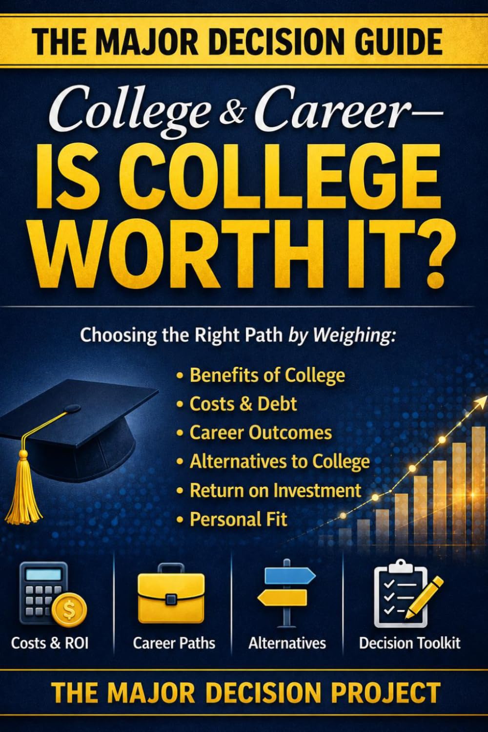 The Major Decision — Is College Worth It?: Choosing the Right Path After High School
