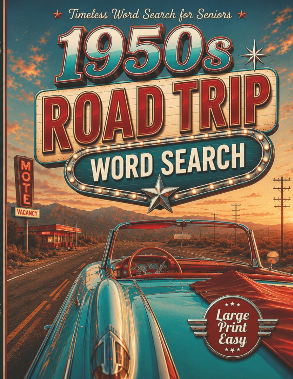 Nostalgic 1950s Road Trip Word Search for Seniors Large Print Easy: Simple and Relaxing Puzzles Featuring Route 66, Classic Cars, Diners, Motels, and Nostalgic Americana Memories