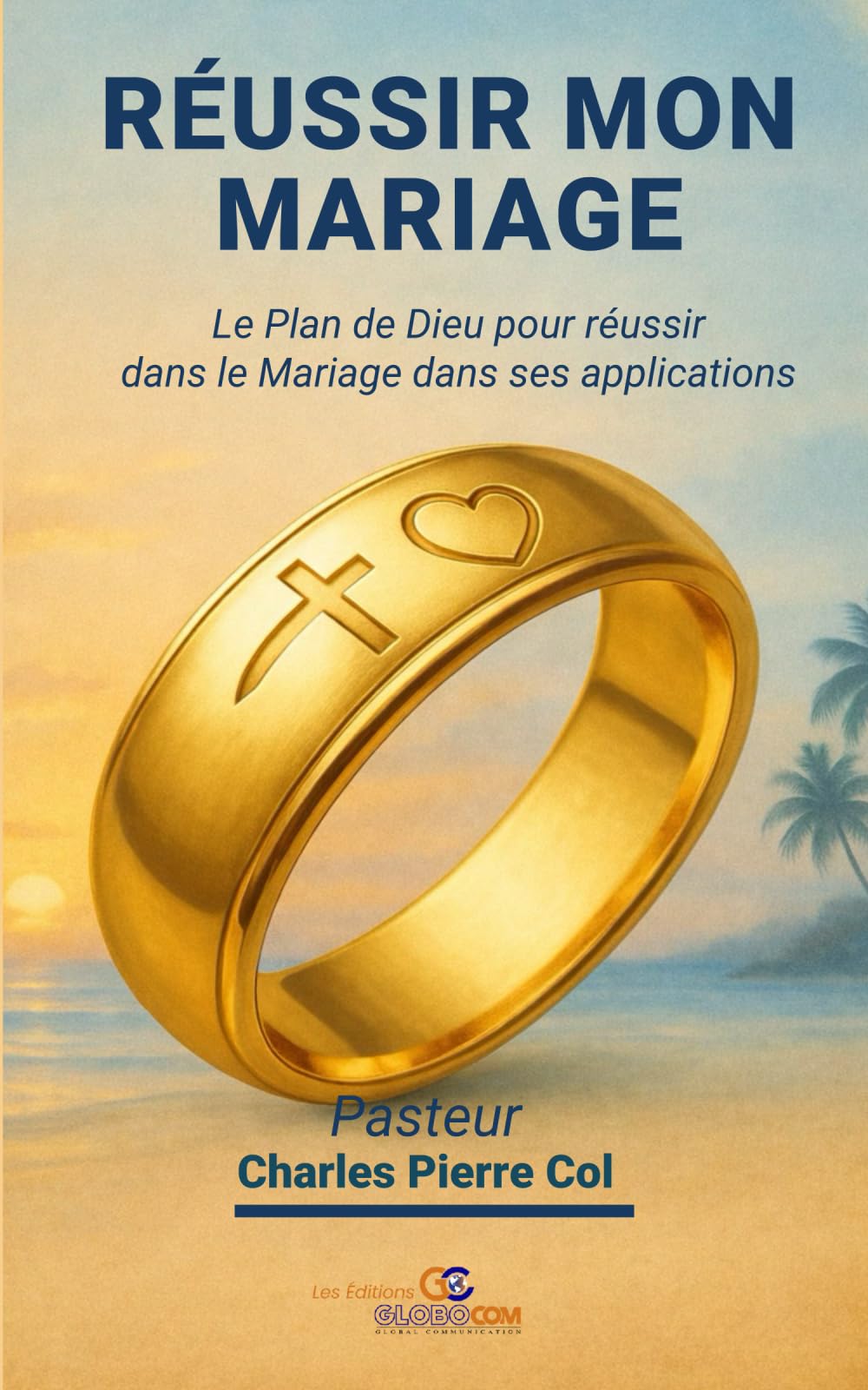 Réussir mon mariage: Le Plan de Dieu pour réussir dans le Mariage dans ses applications