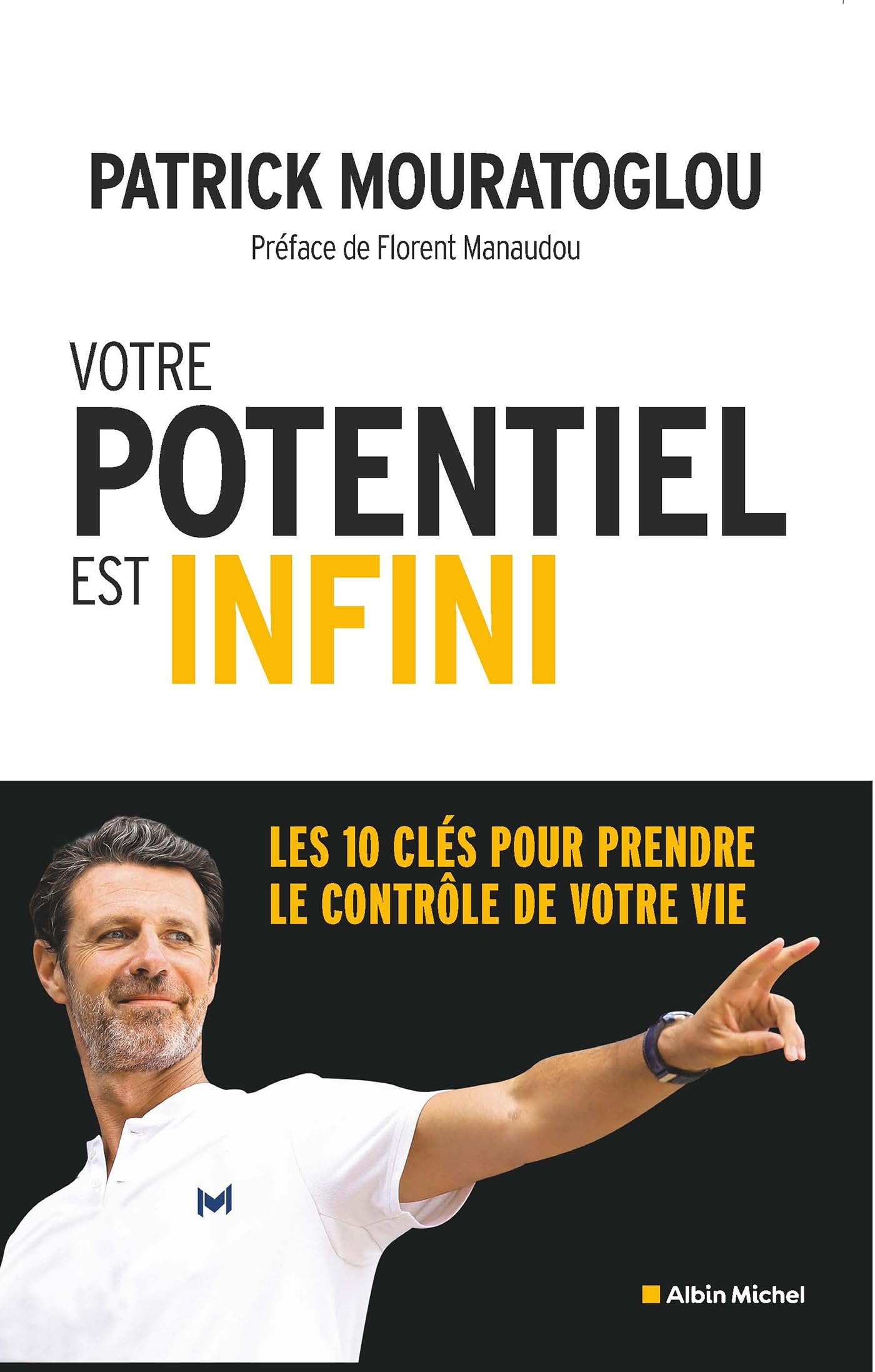 Votre potentiel est infini: Les 10 clés pour prendre le contrôle de votre vie