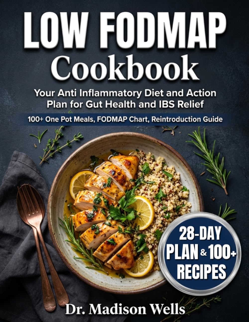 Low Fodmap Cookbook: Your Anti Inflammatory Diet and Action Plan for Gut Health and IBS Relief | 100+ One Pot Meals, FODMAP Chart, Reintroduction Guide and Exclusive Online Resources Portal
